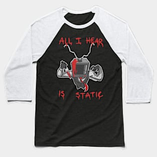 All I hear is Static Baseball T-Shirt